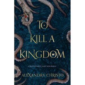 To Kill a Kingdom -- Alexandra Christo